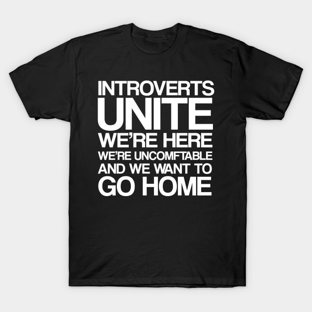 Introverts Unite T-Shirt by madeinchorley